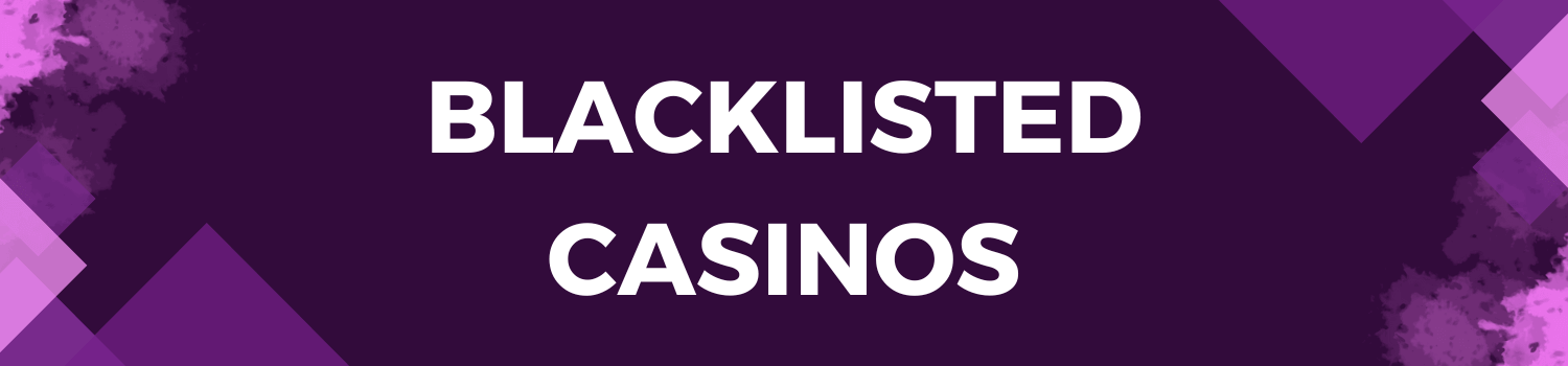Blacklisted Casinos Image 2 Blacklisted Casinos Image 2