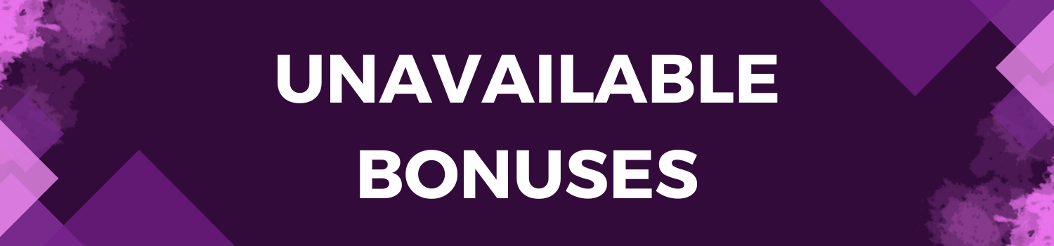 Unavailable Bonuses Image 2 Unavailable Bonuses Image 2